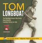 Tom Longboat - The Onondaga Runner Who Broke Many Records   Canadian History for Kids   True Canadian Heroes - Indigenous People Of Canada Edition (eBook, ePUB)