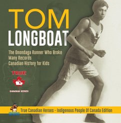 Tom Longboat - The Onondaga Runner Who Broke Many Records   Canadian History for Kids   True Canadian Heroes - Indigenous People Of Canada Edition (eBook, ePUB) - Beaver