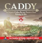 Caddy - Sea Serpent of Cadboro Bay near Vancouver Island   Mythology for Kids   True Canadian Mythology, Legends & Folklore (eBook, ePUB)
