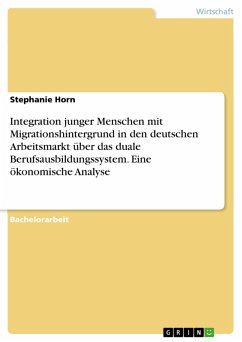 Integration junger Menschen mit Migrationshintergrund in den deutschen Arbeitsmarkt über das duale Berufsausbildungssystem. Eine ökonomische Analyse (eBook, PDF)