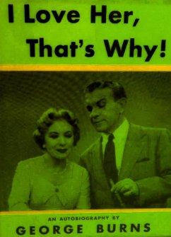 I Love Her, That's Why! an Autobiography (eBook, ePUB) - Burns, George; Lindsay, Cynthia Hobart