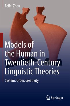 Models of the Human in Twentieth-Century Linguistic Theories - Zhou, Feifei