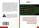 Guide & Recueil de Mode & Création Numériques et de Marketing de Réseaux & Distribution du "Workplace DRDV"