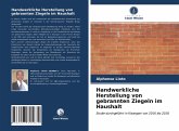 Handwerkliche Herstellung von gebrannten Ziegeln im Haushalt