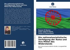 Die nationalsozialistische Verfolgung der Roma und ihre Mittel des Widerstands - El Banna, Rawan;Abd El Hakim, Sahar;El Demerdash, Salwa