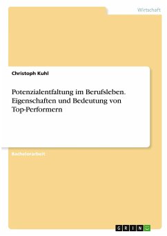 Potenzialentfaltung im Berufsleben. Eigenschaften und Bedeutung von Top-Performern - Kuhl, Christoph