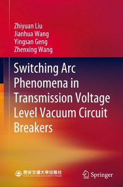 Switching Arc Phenomena in Transmission Voltage Level Vacuum Circuit Breakers - Liu, Zhiyuan;Wang, Jian-Hua;Geng, Yingsan