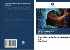 Signalverarbeitungssimulation mit MATLAB - Kundeti, Nagabhushanam;Kumar, M. Aravind;Bachu, Sriivas