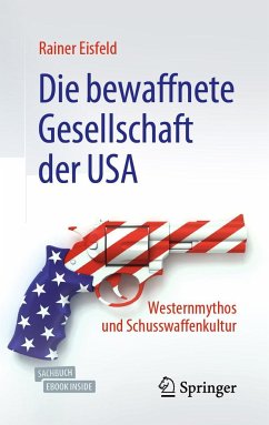 Die bewaffnete Gesellschaft der USA - Eisfeld, Rainer
