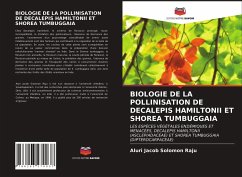 BIOLOGIE DE LA POLLINISATION DE DECALEPIS HAMILTONII ET SHOREA TUMBUGGAIA - Jacob Solomon Raju, Aluri