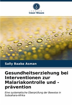 Gesundheitserziehung bei Interventionen zur Malariakontrolle und -prävention - Asman, Sally Baaba