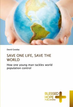 SAVE ONE LIFE, SAVE THE WORLD - Gooday, David