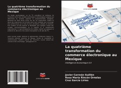 La quatrième transformation du commerce électronique au Mexique - Carreón Guillén, Javier;Rincón Ornelas, Rosa María;García Lirios, Cruz