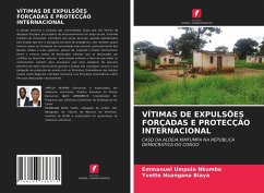 VÍTIMAS DE EXPULSÕES FORÇADAS E PROTECÇÃO INTERNACIONAL - Umpula Nkumba, Emmanuel;Nsangana Biaya, Yvette