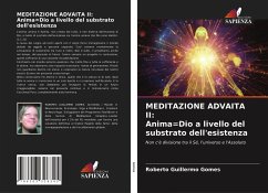 MEDITAZIONE ADVAITA II: Anima=Dio a livello del substrato dell'esistenza - Gomes, Roberto Guillermo