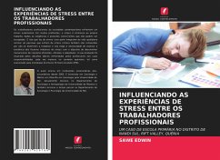 INFLUENCIANDO AS EXPERIÊNCIAS DE STRESS ENTRE OS TRABALHADORES PROFISSIONAIS - Edwin, Sawe
