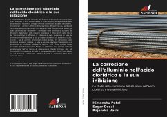 La corrosione dell'alluminio nell'acido cloridrico e la sua inibizione - Patel, Himanshu;Desai, Sagar;Vashi, Rajendra