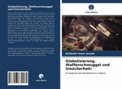 Globalisierung, Waffenschmuggel und Unsicherheit: - Jacobs, Aristotle Isaac