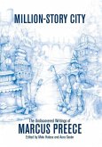 Million-Story City: The Undiscovered Writings of Marcus Preece: Fiction and Screenplays