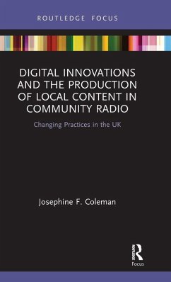Digital Innovations and the Production of Local Content in Community Radio - Coleman, Josephine F. Digital Innovations and the Production of Local Content in Community Radio - Coleman, Josephine F.