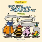 Ceri and Deri: Get Your Skates On Ceri and Deri: Get Your Skates On