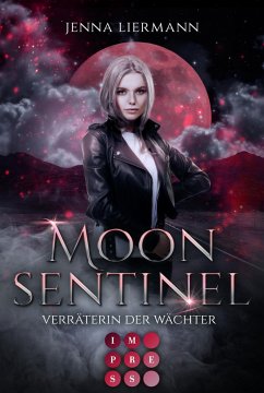 Moon Sentinel. Verräterin der Wächter - Liermann, Jenna