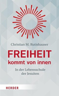 Freiheit kommt von innen - Rutishauser, Christian M.