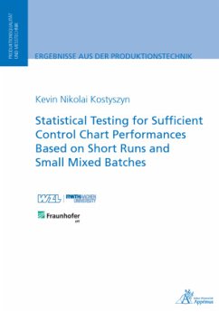 Statistical Testing for Sufficient Control Chart Performances Based on Short Runs and Small Mixed Batches - Kostyszyn, Kevin