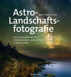 Astro-Landschaftsfotografie - Woodworth, Adam