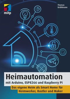 Heimautomation mit Arduino, ESP8266 und Raspberry Pi (eBook, PDF) - Brühlmann, Thomas