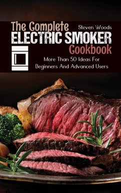 The Complete Electric Smoker Cookbook - Woods, Steven