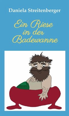 Ein Riese in der Badewanne (eBook, ePUB) - Streitenberger, Daniela