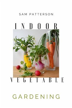 Indoor Vegetable Gardening - Patterson, Sam