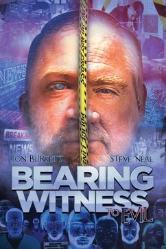 Bearing Witness to Evil - Neal, Steve; Burkett, Jon