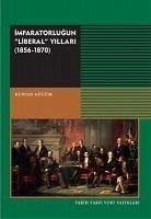Imparatorlugun Liberal Yillari 1856 - 1870 - Gücüm, Küntay