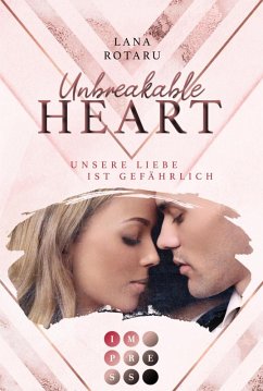 Unbreakable Heart. Unsere Liebe ist gefährlich (eBook, ePUB) - Rotaru, Lana