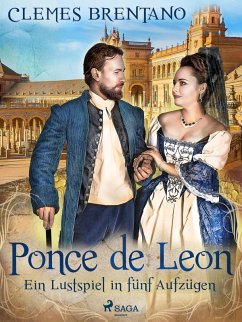 Ponce de Leon. Ein Lustspiel in fünf Aufzügen (eBook, ePUB) - Brentano, Clemens