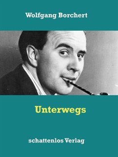 Unterwegs (eBook, ePUB) - Borchert, Wolfgang