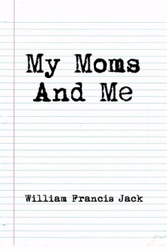 My Moms and Me - Jack, William Francis