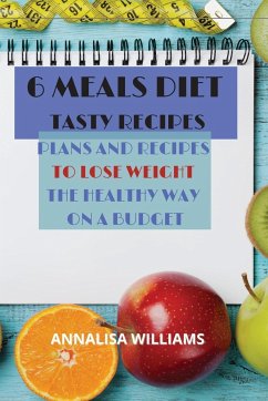 6 Meals Diet Tasty Recipes - Williams, Annalisa