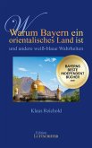 Warum Bayern ein orientalisches Land ist und andere weiß-blaue Wahrheiten (eBook, ePUB)