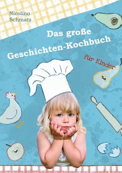 Das große Geschichten-Kochbuch für Kinder - Schmatz, Nicolino