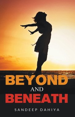 Beyond and Beneath - Dahiya, Sandeep