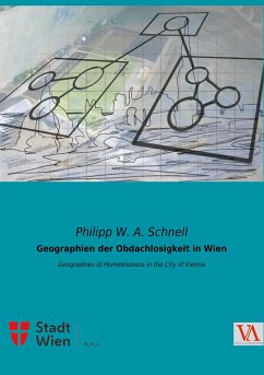 Geographien der Obdachlosigkeit in Wien - Schnell, Philipp W. A.