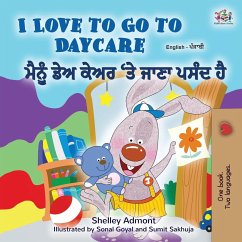 I Love to Go to Daycare (English Punjabi Bilingual Children's Book - Gurmukhi) - Admont, Shelley; Books, Kidkiddos