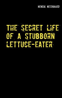 The secret life of a stubborn lettuce-eater (eBook, ePUB)