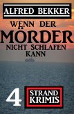 Wenn der Mörder nicht schlafen kann: 4 Strand Krimis (eBook, ePUB)