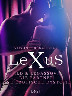 LeXuS: Ild & Legassov, die Partner - Eine erotische Dystopie (eBook, ePUB) - Bégaudeau, Virginie