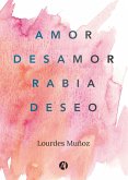 Amor, Desamor, Rabia, Deseo (eBook, ePUB)
