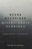 Negra oscuridad, misericordia gloriosa (eBook, ePUB)